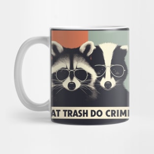 Cool Eat Trash Do Crime Mug